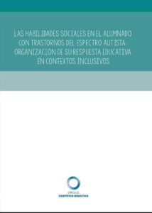 Las habilidades sociales en el alumnado con Trastornos del Espectro Autista: Organización de su respuesta educativa en contextos inclusivos