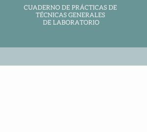 Cuaderno de prácticas de Técnicas Generales de Laboratorio