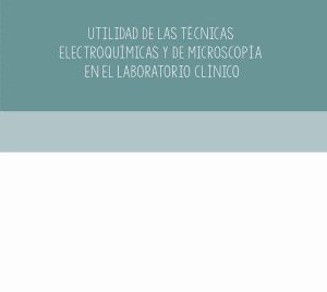 Utilidad de las técnicas electroquímicas y de microscopía en el laboratorio clínico