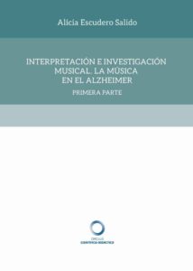 Interpretación e Investigación Musical. La Música en el Alzheimer: Respuestas musicales a olvidos generales. Un estudio de caso. – (1ª parte)