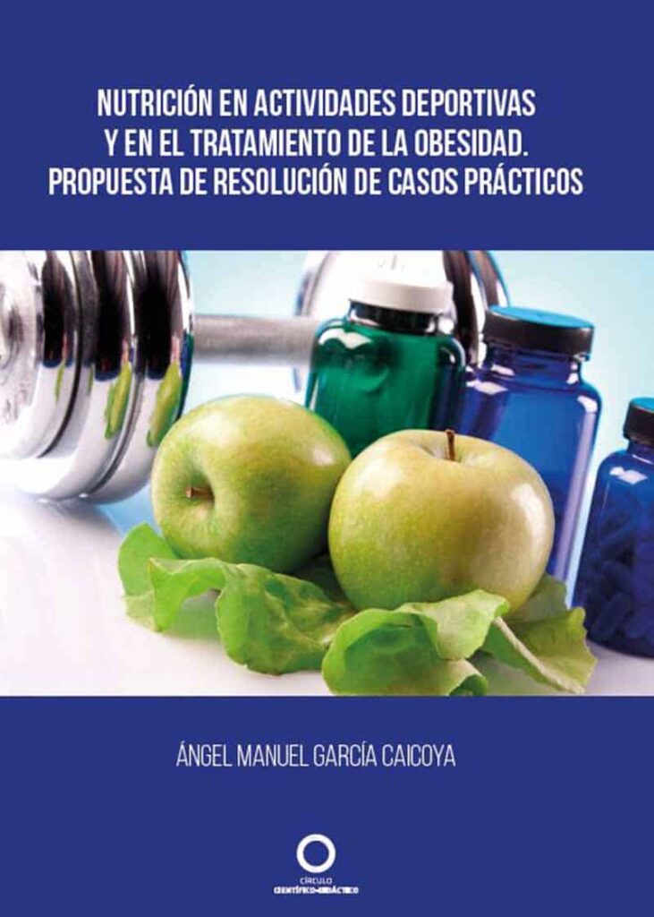 Nutrición en actividades deportivas y en el tratamiento de la obesidad. Propuesta de resolución de casos prácticos